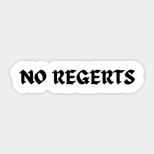 No Regerts Sticker